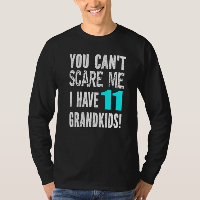 Camiseta You Can't Scare Me I Have 11 Grandkids Father's Mo (Anverso)