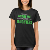 You Cant Scare Me I Have 2 Daughters Uncle Girl