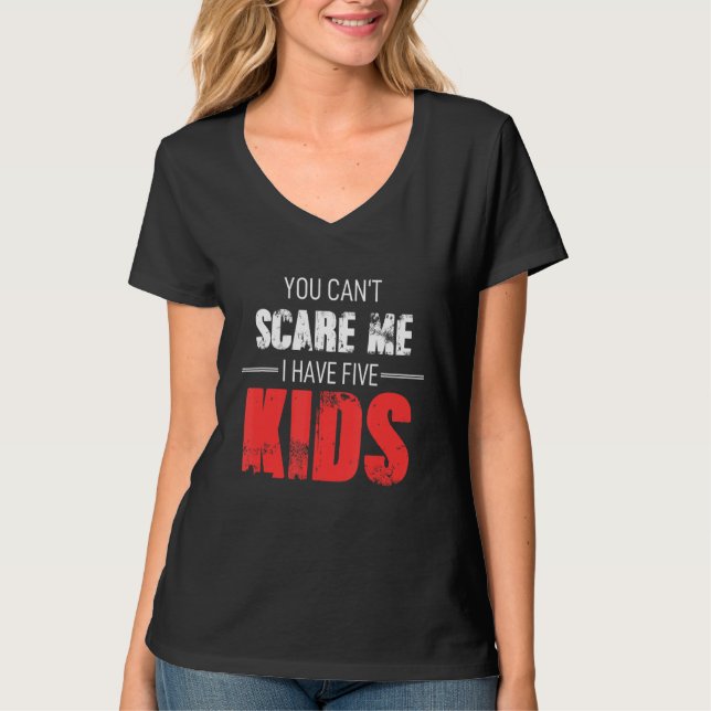 Camiseta You Cant Scare Me I Have Five Kids (Anverso)