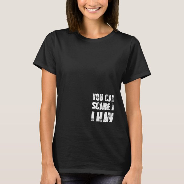 Camiseta You Cant Scare Me I Have Four Daughters And A Son (Anverso)