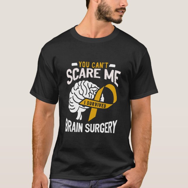 Camiseta You Can't Scare Me I Survived Brain Surgery Brain  (Anverso)