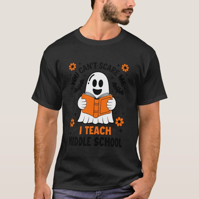 Camiseta You Can't Scare Me I Teach Middle School Teacher H (Anverso)