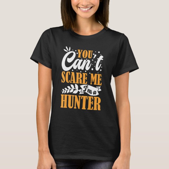 Camiseta You Can't Scare Me I'm A Hunter American Deer Hunt (Anverso)