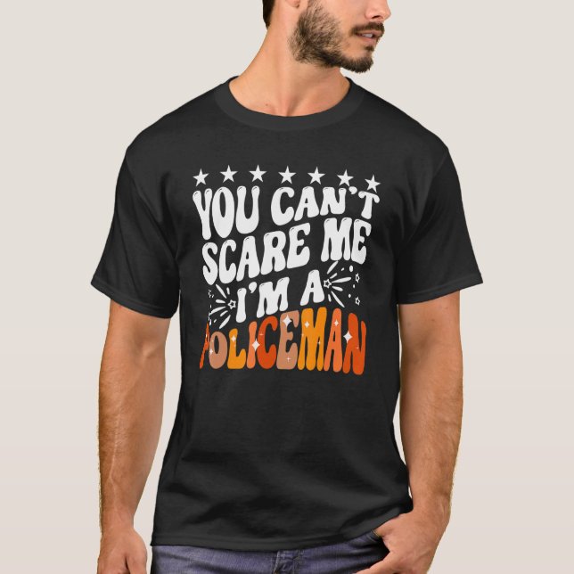 Camiseta You Can't Scare Me I'm A Policeman Funny Cop Polic (Anverso)