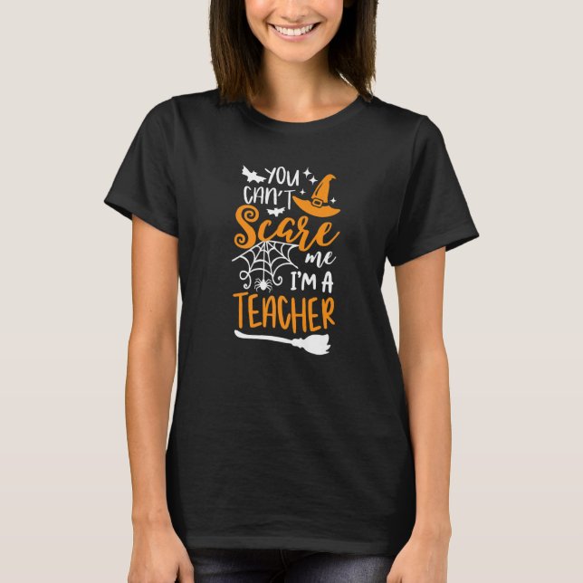 Camiseta You Can't Scare Me I'm A Teacher Halloween Costume (Anverso)