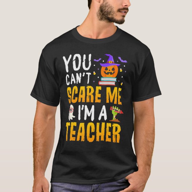 Camiseta You Cant Scare Me Im A Teacher Halloween Trick or  (Anverso)