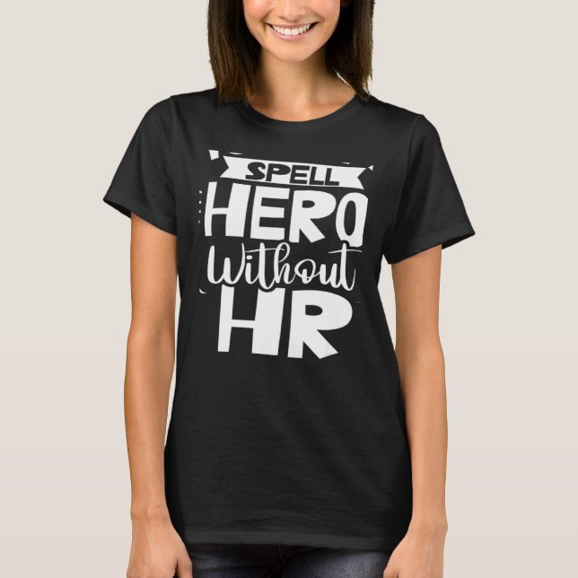 Camiseta You Can't Spell Hero Without Hr Human Resources Em (Anverso)