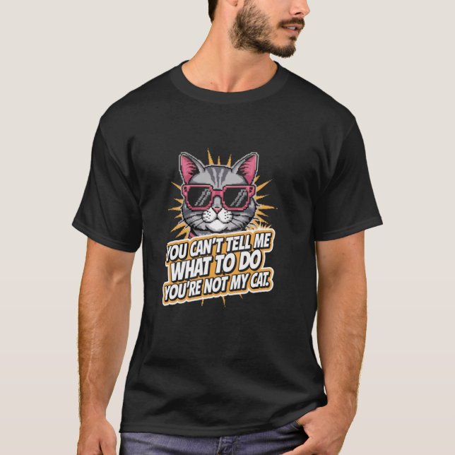 Camiseta You Can't Tell Me What To Do  Funny Cat Lover Kitt (Anverso)
