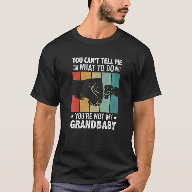 Camiseta You can't Tell me what to do You're not my Grandba (Anverso)