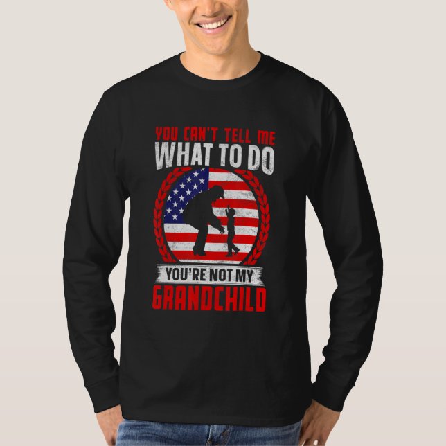 Camiseta You can't Tell me what to do You're not my Grandch (Anverso)