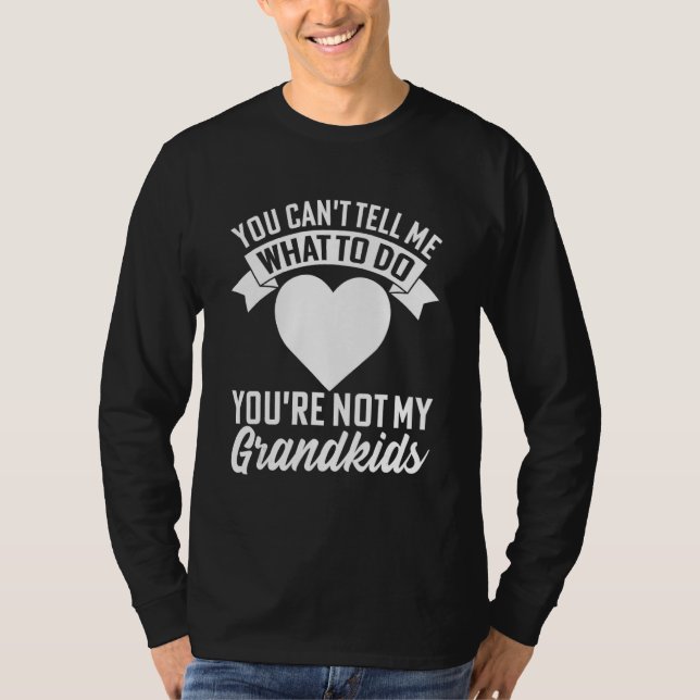 Camiseta You can't Tell me what to do You're not my Grandki (Anverso)