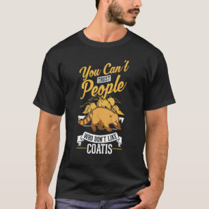 Camiseta You can't trust people who don't like Coatis