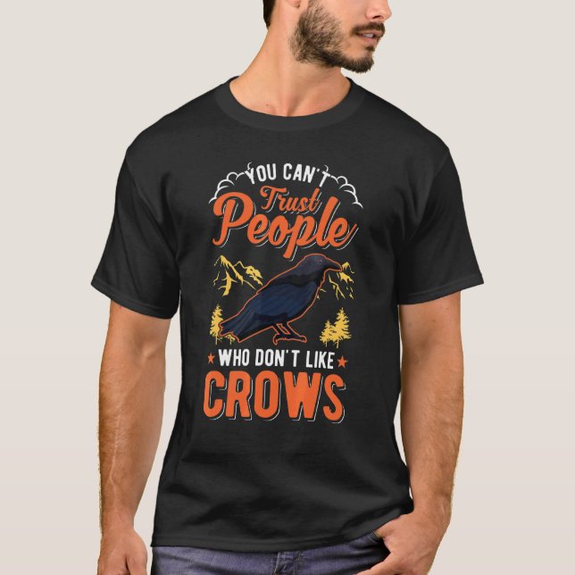Camiseta You Can't Trust People Who Don't Like Crows Raven  (Anverso)