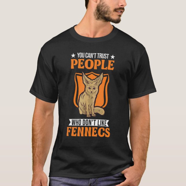 Camiseta You Can't Trust People Who Don't Like Fennecs (Anverso)