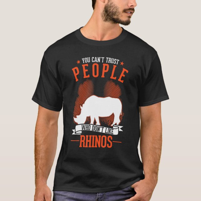 Camiseta You Can't Trust People Who Don't Like Rhinos (Anverso)
