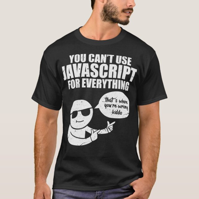 Camiseta You Cant Use Javascript Funny Programmer Code Meme (Anverso)