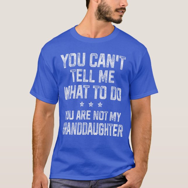 Camiseta You Cantell Me Whato Do Gifts for Grandpa Grandma  (Anverso)