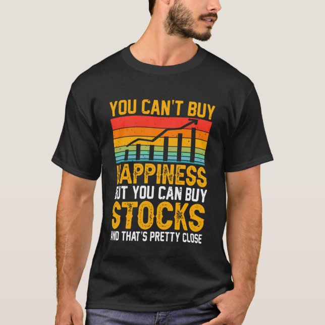 Camiseta You Canu2019t Buy Happiness But You Can Buy Stocks (Anverso)