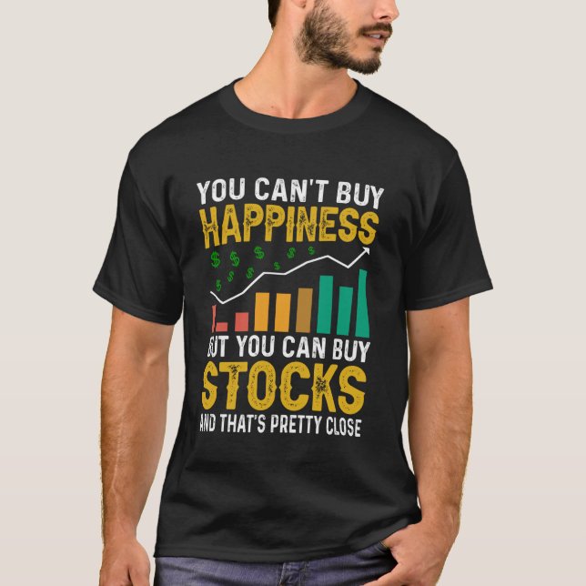Camiseta You Canu2019t Buy Happiness But You Can Buy Stocks (Anverso)