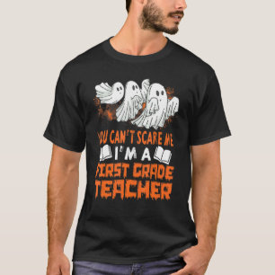 Camiseta You Canu2019t Scare Me Iu2019m A First Grade Teach
