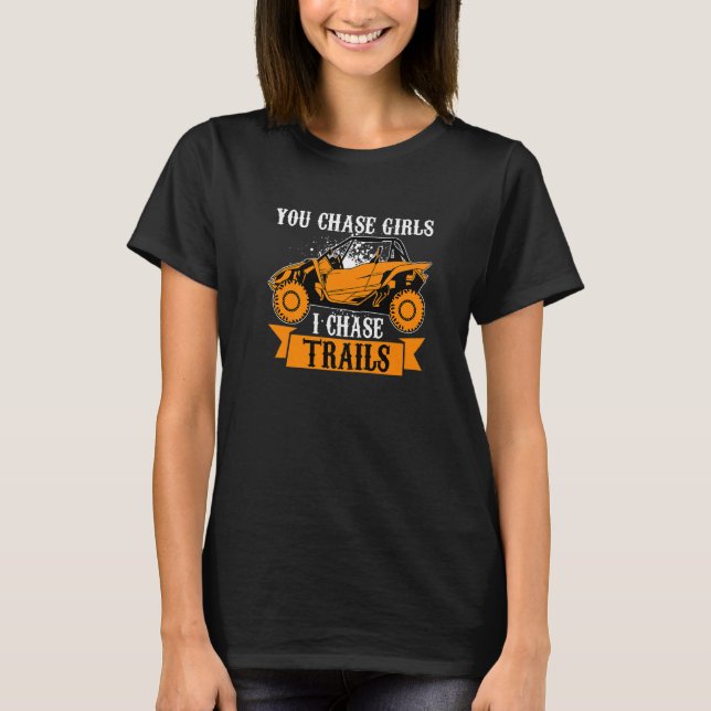 Camiseta You Chase Girls Chase Trails Funny UTV SxS Side by (Anverso)