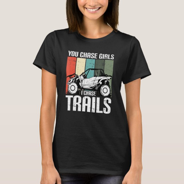 Camiseta You Chase Girls Chase Trails Funny UTV SxS Side by (Anverso)