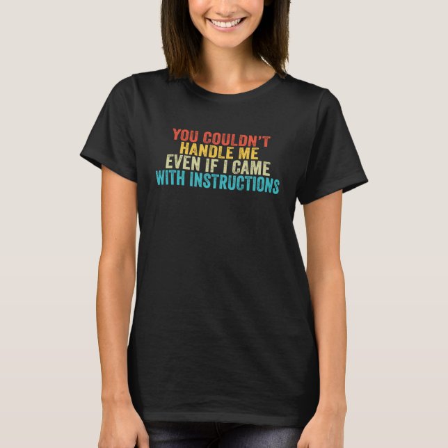 Camiseta You Couldn't Handle Me Even If I Came With Instruc (Anverso)