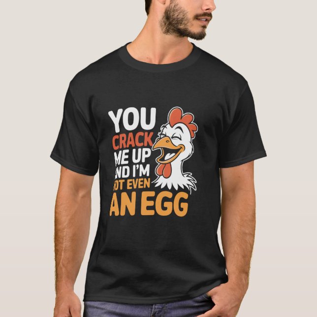 Camiseta You Crack Me Up And I'm Not Even An Egg Farming Li (Anverso)