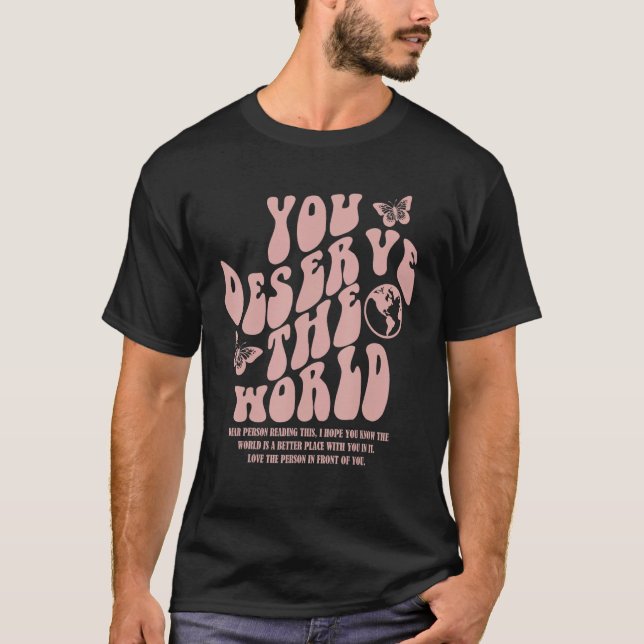 Camiseta You Deserve The World Trend Aesthetic (Anverso)
