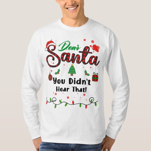 Camiseta You Didn't Hear That Matching Christmas Dear Santa (Anverso)
