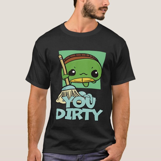 Camiseta You Dirty Cute Turtle Mopping The Floor (Anverso)