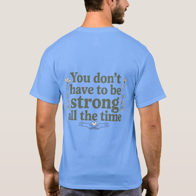 Camiseta You Don’t Have to Be Strong – Back Tee (Reverso)