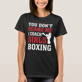 Camiseta You Don’t Scare Me I Coach Girls Boxing