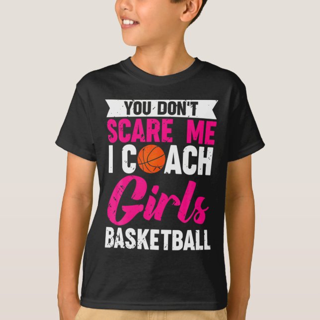 Camiseta You Dont E Me I Coach Girls Basketball  (Anverso)
