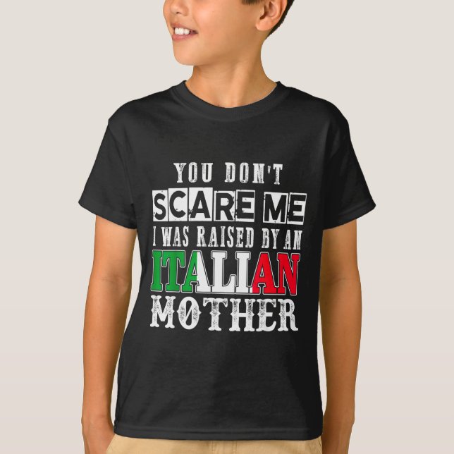 Camiseta You Don't E Me I Was Raised By An Italian Mother F (Anverso)