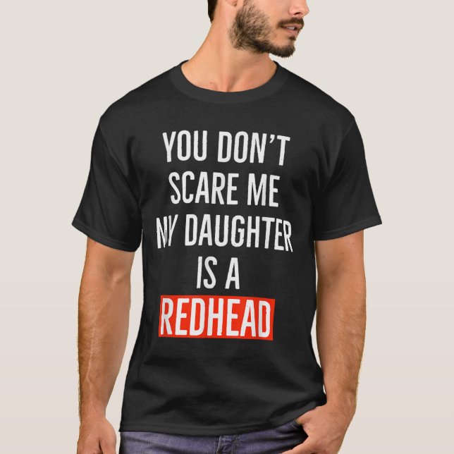 Camiseta You Don't E Me My Daughter Is A Redhead Daughter F (Anverso)
