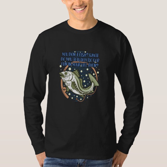 Camiseta You Dont Fish Sarcastic Fishing Sarcasm Fisherman  (Anverso)