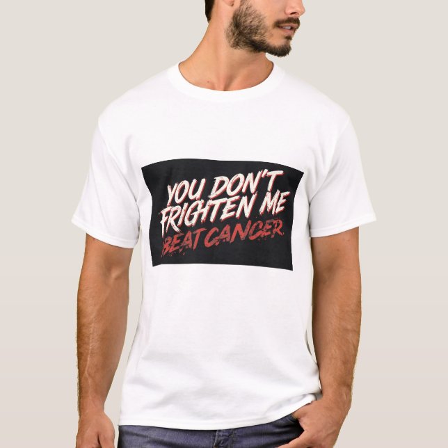 Camiseta You don't frighten me I beat cancer t shirt (Anverso)