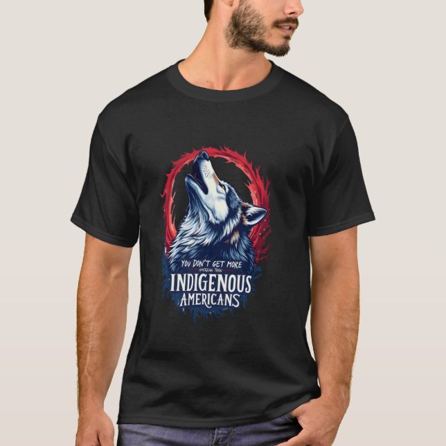 Camiseta You Don't Get More American Than Indigenous Americ (Anverso)