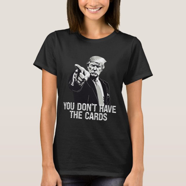 Camiseta You Don't Have Cards Donald Trump U.s. Vs Ukraine  (Anverso)