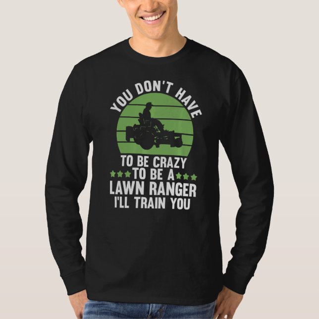 Camiseta you don't have to be crazy to be a lawn ranger law (Anverso)
