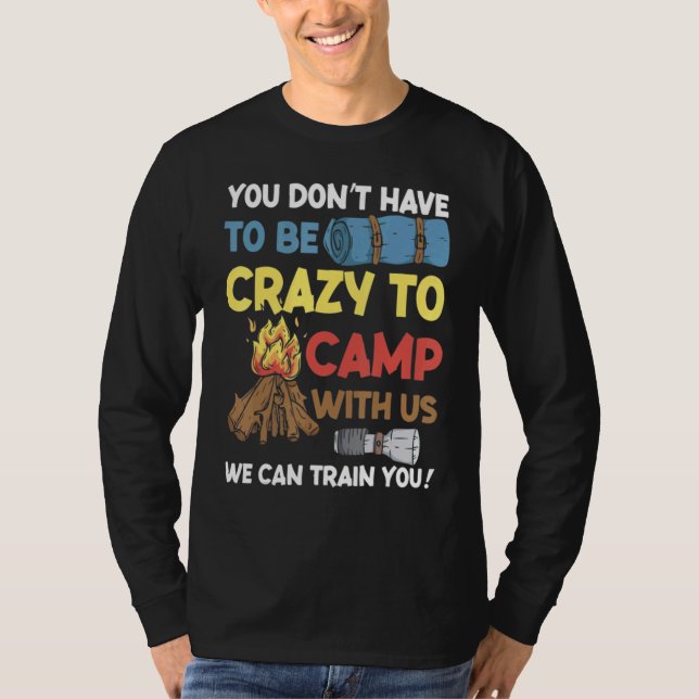 Camiseta You Don't Have to Be Crazy To Camp With Us Camping (Anverso)