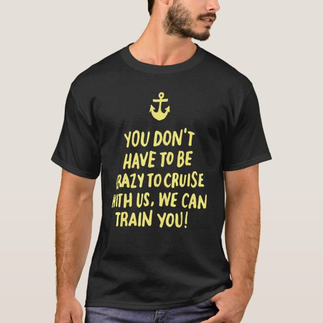 Camiseta You Don't Have To Be Crazy To Cruise With Us  Vaca (Anverso)