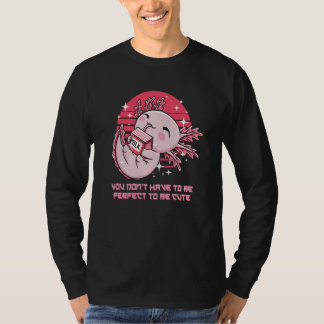 Camiseta You Dont Have to Be Perfect Axolotl Sayings Salama