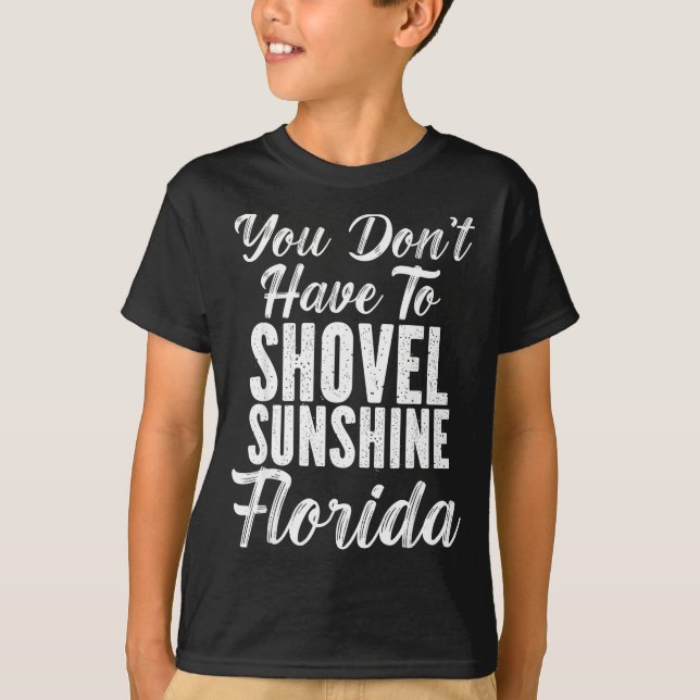 Camiseta You Don't Have To Shovel Sunshine Funny Florida Va (Anverso)