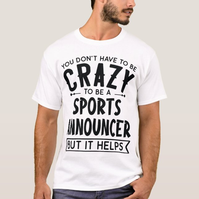 Camiseta You Dont Haveo Be A Crazy Sports Announcer friends (Anverso)