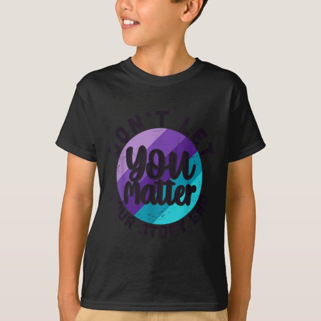 Camiseta You Don't Let Your Story End Mental Health Message (Anverso)