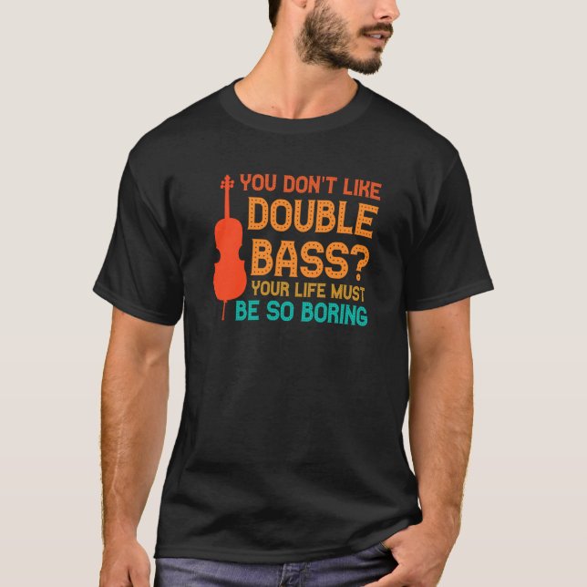 Camiseta you don't like double bass double basses (Anverso)