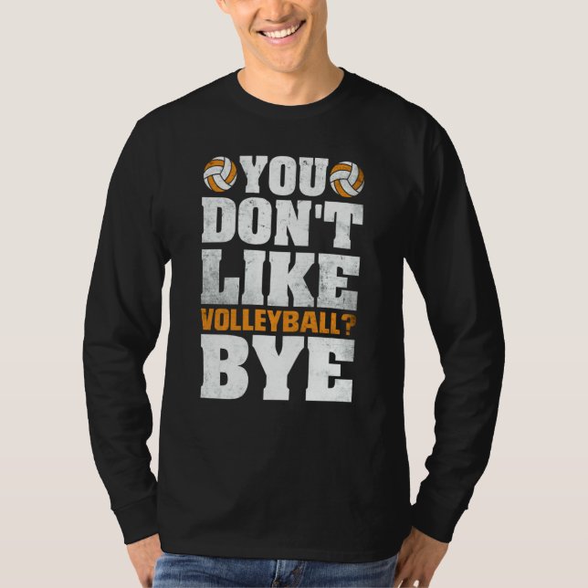Camiseta You Don't Like Volleyball Bye  Beach Volleyball  4 (Anverso)