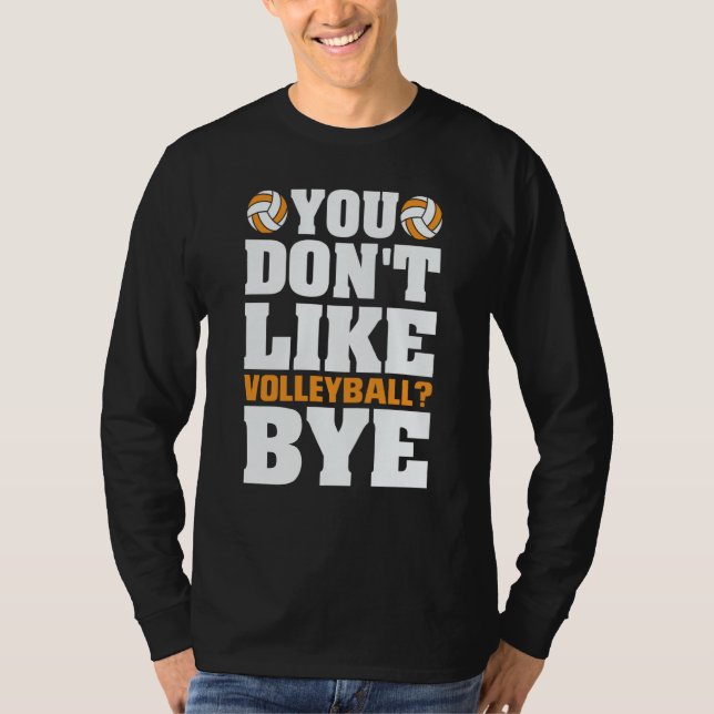 Camiseta You Don't Like Volleyball Bye  Beach Volleyball  5 (Anverso)